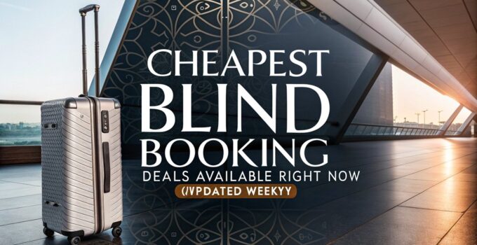 Cheapest Blind Booking Deals Available Right Now (Updated Weekly)